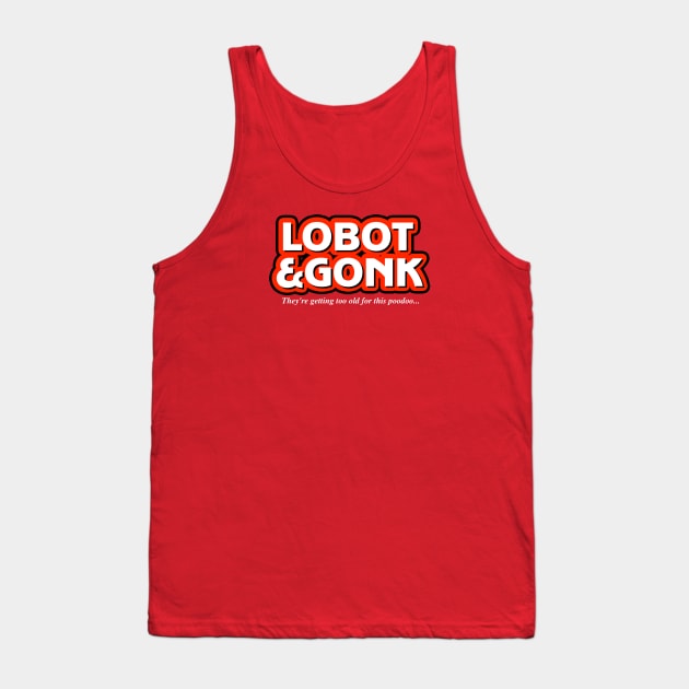 Lobot & Gone Tank Top by My Geeky Tees - T-Shirt Designs